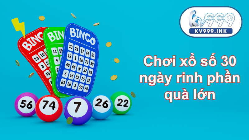Chơi xổ số 30 ngày rinh phần quà lớn