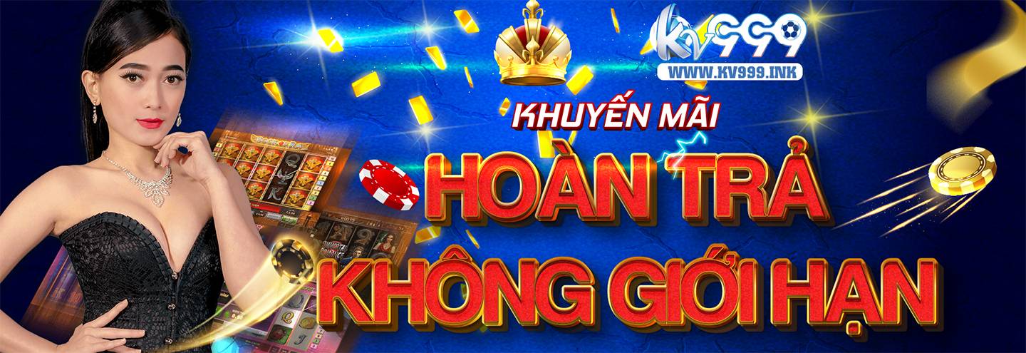 Khuyến mãi hoàn trả không giới hạn KV999