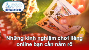 Những kinh nghiệm chơi liêng online bạn cần nắm rõ